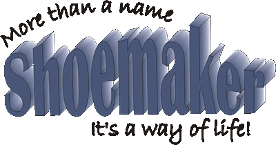 Shoemaker, More than a name, it’s a way of life!